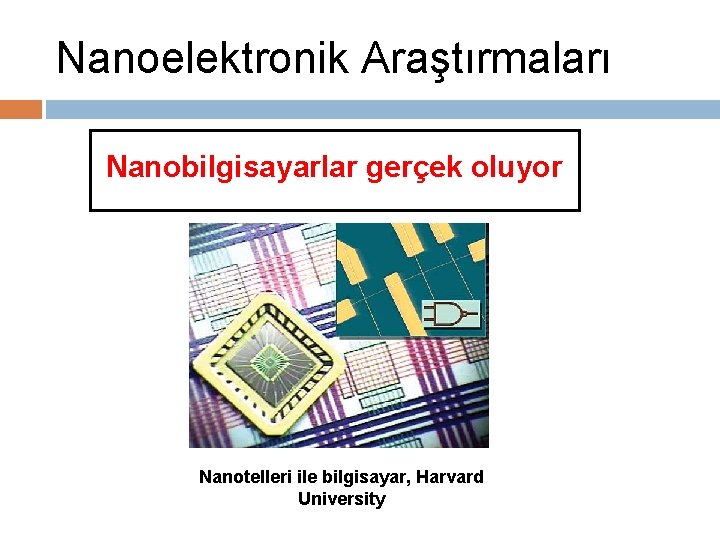 Nanoelektronik Araştırmaları Nanobilgisayarlar gerçek oluyor Nanotelleri ile bilgisayar, Harvard University 