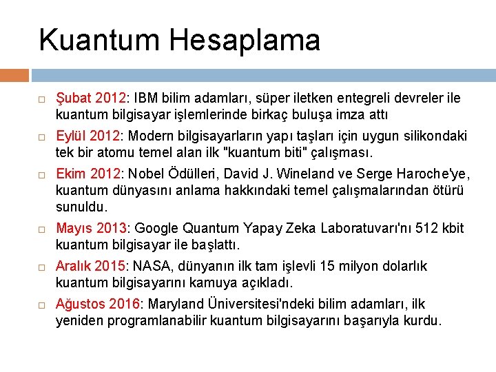 Kuantum Hesaplama Şubat 2012: IBM bilim adamları, süper iletken entegreli devreler ile kuantum bilgisayar