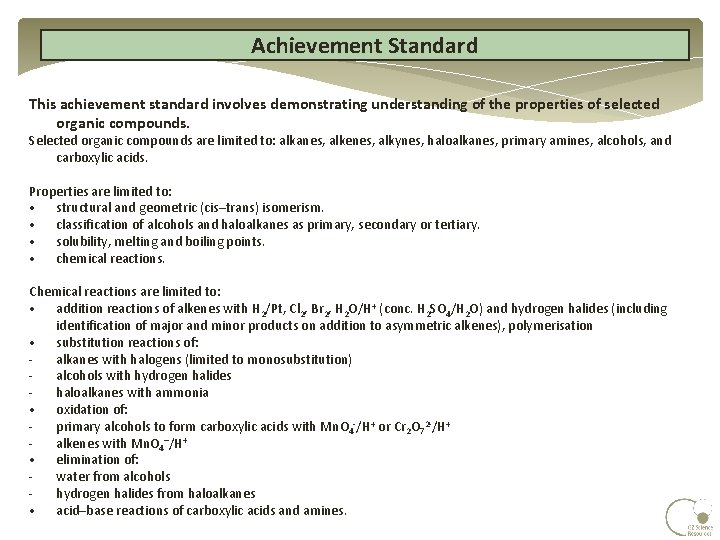 Achievement Standard This achievement standard involves demonstrating understanding of the properties of selected organic Achievement Standard This achievement standard involves demonstrating understanding of the properties of selected organic