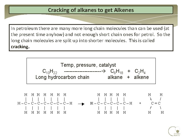 Cracking of alkanes to get Alkenes In petroleum there are many more long chain Cracking of alkanes to get Alkenes In petroleum there are many more long chain