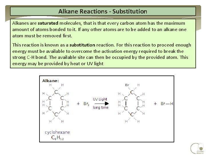 Alkane Reactions - Substitution Alkanes are saturated molecules, that is that every carbon atom Alkane Reactions - Substitution Alkanes are saturated molecules, that is that every carbon atom