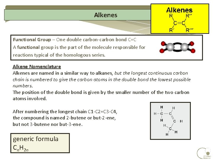 Alkenes Functional Group – One double carbon-carbon bond C=C A functional group is the Alkenes Functional Group – One double carbon-carbon bond C=C A functional group is the