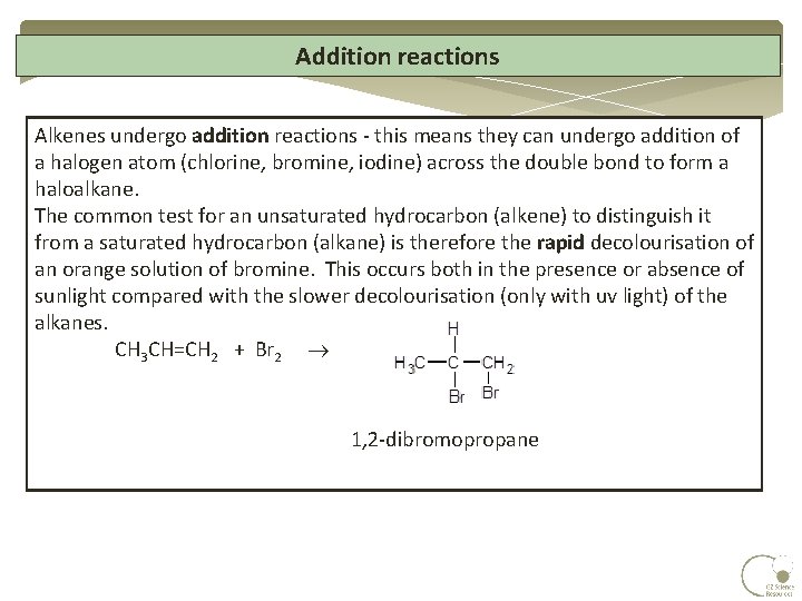 Addition reactions Alkenes undergo addition reactions - this means they can undergo addition of Addition reactions Alkenes undergo addition reactions - this means they can undergo addition of