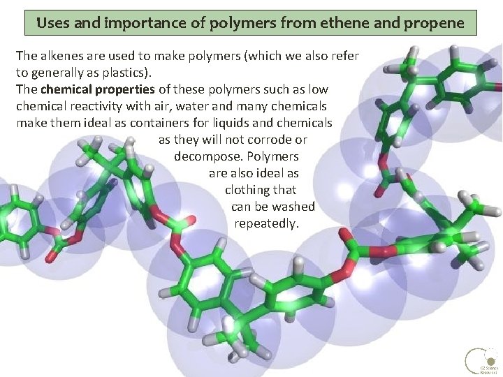 Uses and importance of polymers from ethene and propene The alkenes are used to Uses and importance of polymers from ethene and propene The alkenes are used to