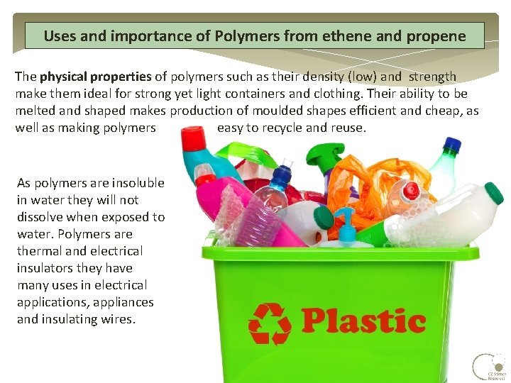 Uses and importance of Polymers from ethene and propene The physical properties of polymers Uses and importance of Polymers from ethene and propene The physical properties of polymers