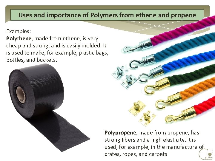 Uses and importance of Polymers from ethene and propene Examples: Polythene, made from ethene, Uses and importance of Polymers from ethene and propene Examples: Polythene, made from ethene,