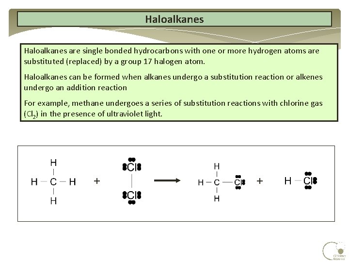 Haloalkanes are single bonded hydrocarbons with one or more hydrogen atoms are substituted (replaced) Haloalkanes are single bonded hydrocarbons with one or more hydrogen atoms are substituted (replaced)