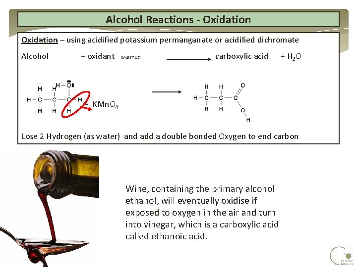 Alcohol Reactions - Oxidation – using acidified potassium permanganate or acidified dichromate Alcohol + Alcohol Reactions - Oxidation – using acidified potassium permanganate or acidified dichromate Alcohol +