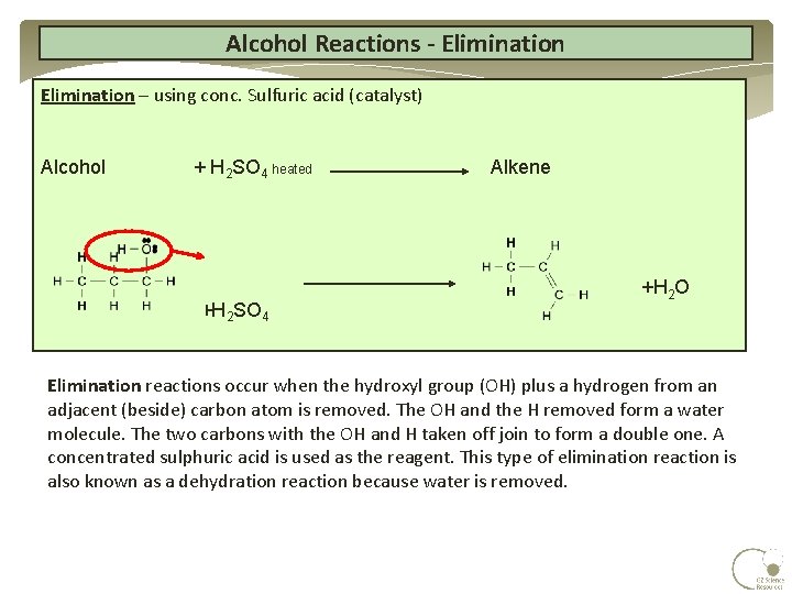 Alcohol Reactions - Elimination – using conc. Sulfuric acid (catalyst) Alcohol + H 2 Alcohol Reactions - Elimination – using conc. Sulfuric acid (catalyst) Alcohol + H 2