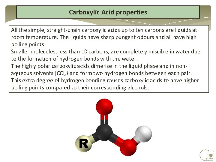 Carboxylic Acid properties All the simple, straight-chain carboxylic acids up to ten carbons are Carboxylic Acid properties All the simple, straight-chain carboxylic acids up to ten carbons are