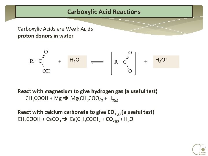 Carboxylic Acid Reactions Carboxylic Acids are Weak Acids proton donors in water H 2 Carboxylic Acid Reactions Carboxylic Acids are Weak Acids proton donors in water H 2