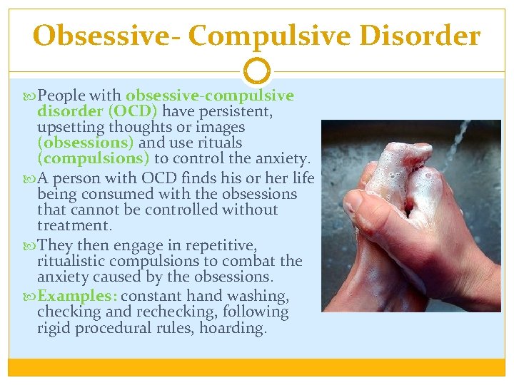 Obsessive- Compulsive Disorder People with obsessive-compulsive disorder (OCD) have persistent, upsetting thoughts or images