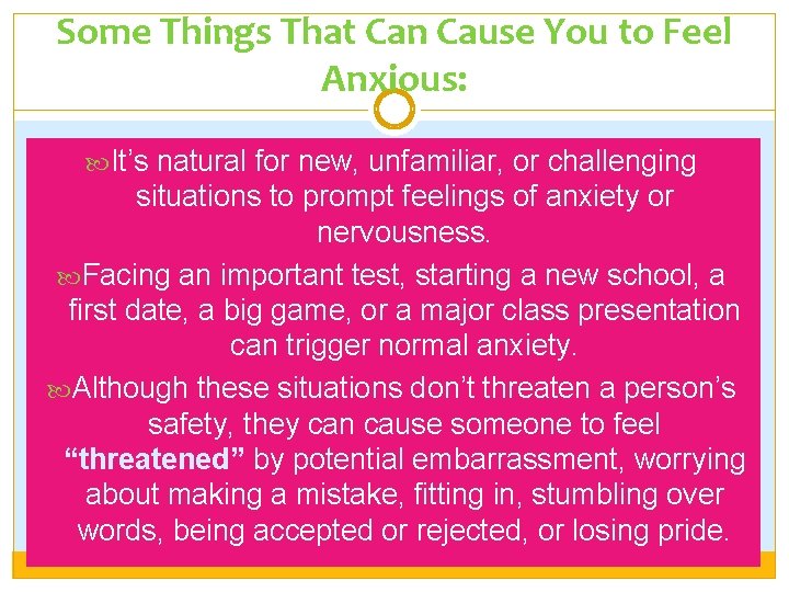 Some Things That Can Cause You to Feel Anxious: It’s natural for new, unfamiliar,
