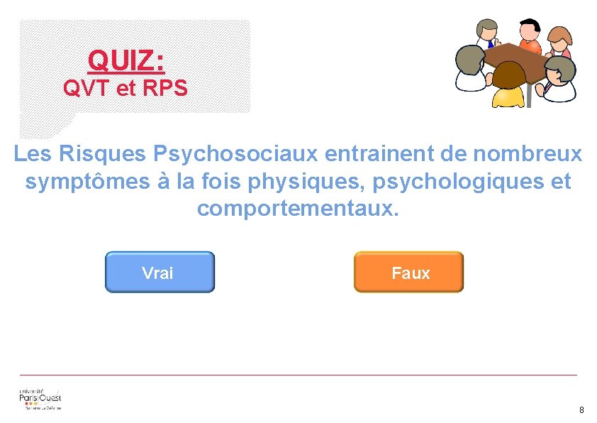 QUIZ: QVT et RPS Les Risques Psychosociaux entrainent de nombreux 7. Les Risques Psychosociaux