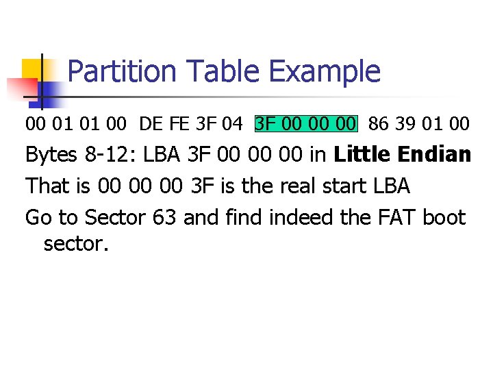 Partition Table Example 00 01 01 00 DE FE 3 F 04 3 F