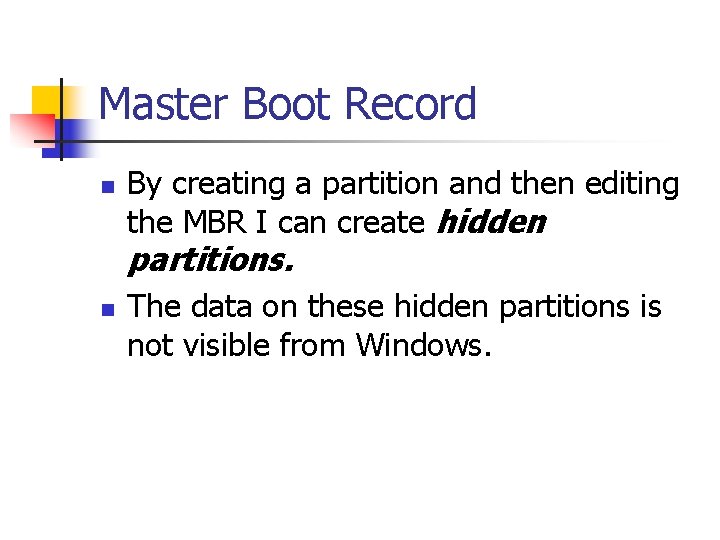 Master Boot Record n By creating a partition and then editing the MBR I