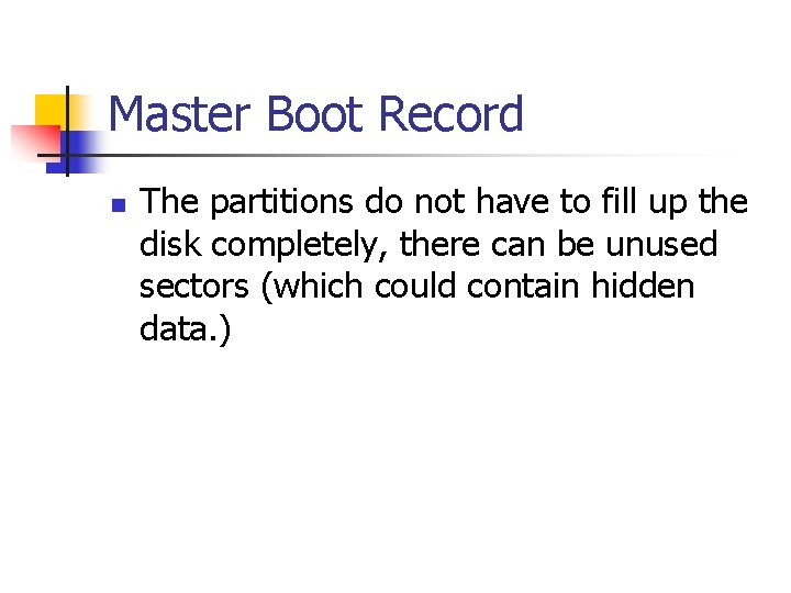 Master Boot Record n The partitions do not have to fill up the disk