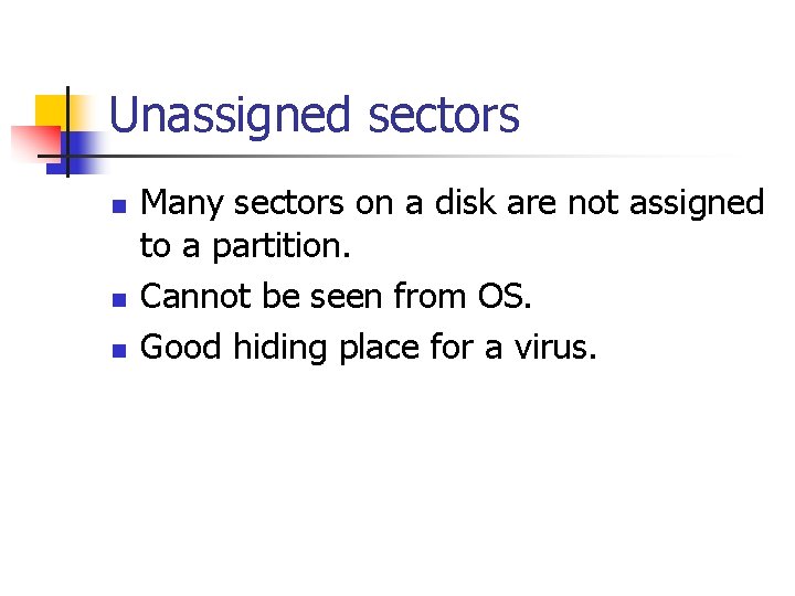Unassigned sectors n n n Many sectors on a disk are not assigned to