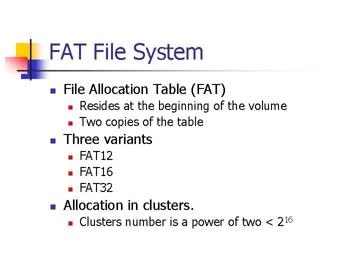 FAT File System n File Allocation Table (FAT) n n n Three variants n