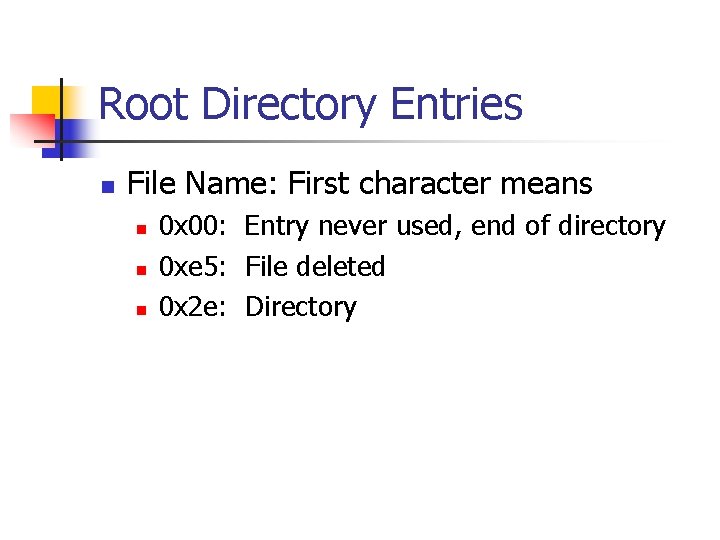 Root Directory Entries n File Name: First character means n n n 0 x