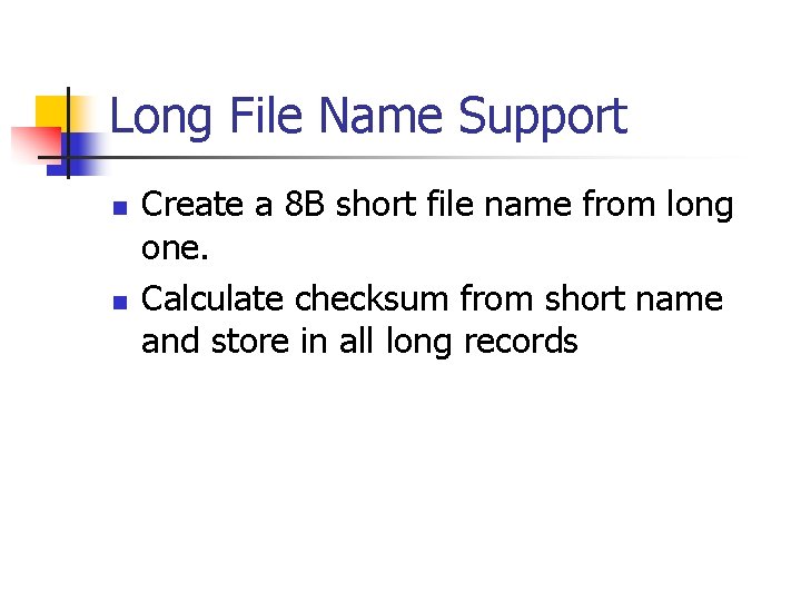 Long File Name Support n n Create a 8 B short file name from