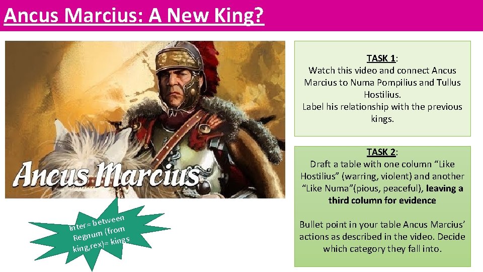 Ancus Marcius: A New King? TASK 1: Watch this video and connect Ancus Marcius