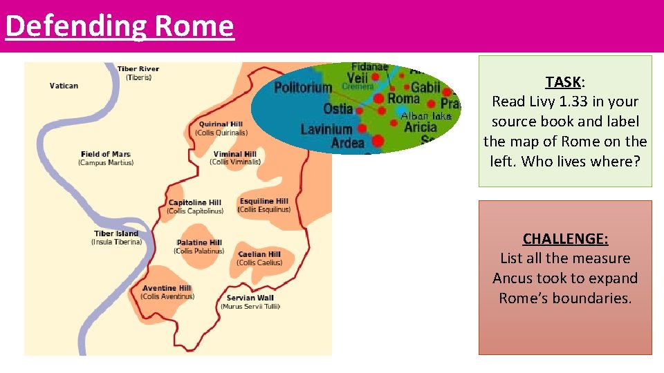 Defending Rome TASK: Read Livy 1. 33 in your source book and label the