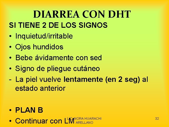 DIARREA CON DHT SI TIENE 2 DE LOS SIGNOS • Inquietud/irritable • Ojos hundidos