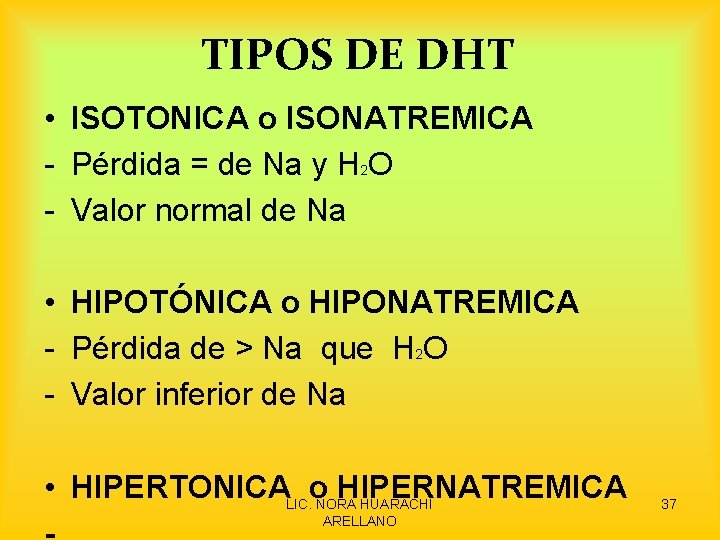 TIPOS DE DHT • ISOTONICA o ISONATREMICA - Pérdida = de Na y H
