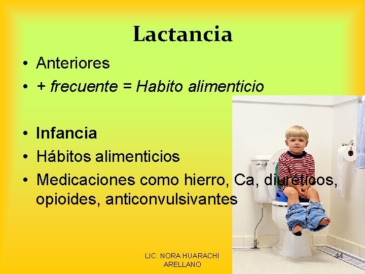 Lactancia • Anteriores • + frecuente = Habito alimenticio • Infancia • Hábitos alimenticios