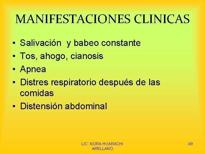MANIFESTACIONES CLINICAS • • Salivación y babeo constante Tos, ahogo, cianosis Apnea Distres respiratorio