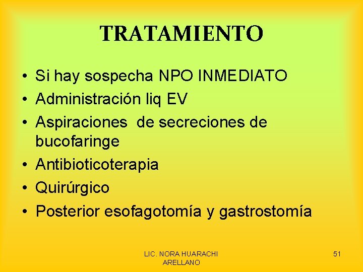 TRATAMIENTO • Si hay sospecha NPO INMEDIATO • Administración liq EV • Aspiraciones de