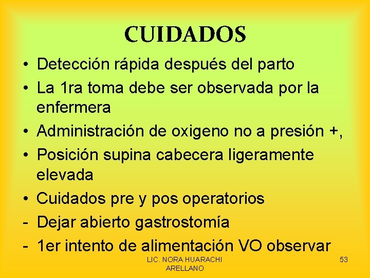 CUIDADOS • Detección rápida después del parto • La 1 ra toma debe ser