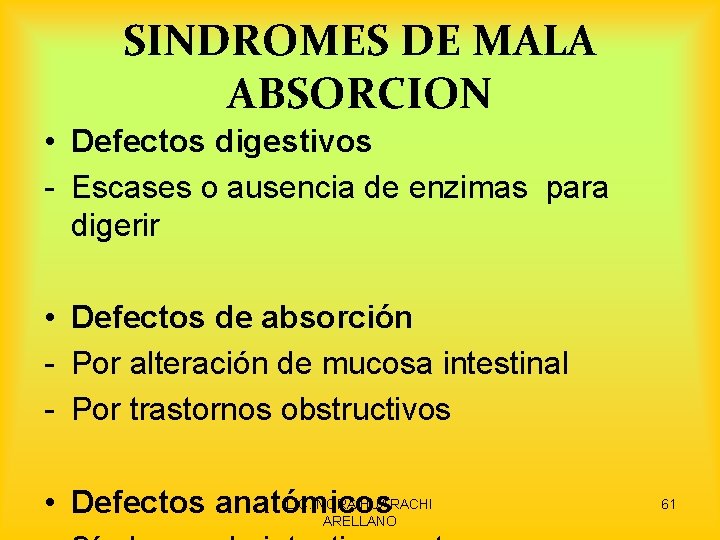 SINDROMES DE MALA ABSORCION • Defectos digestivos - Escases o ausencia de enzimas para