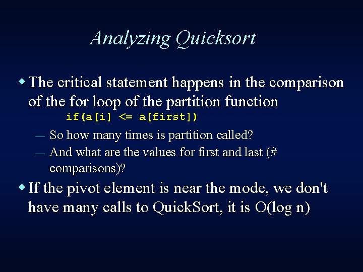 Analyzing Quicksort w The critical statement happens in the comparison of the for loop