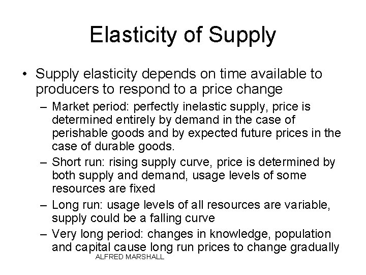Elasticity of Supply • Supply elasticity depends on time available to producers to respond