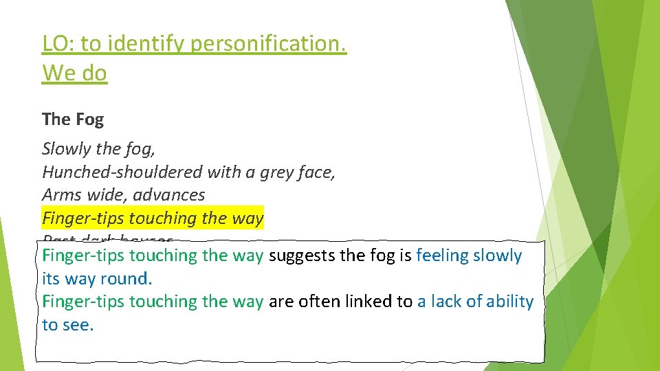 LO: to identify personification. We do The Fog Slowly the fog, Hunched-shouldered with a