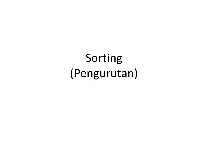 Sorting (Pengurutan) 