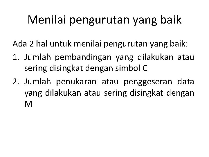 Menilai pengurutan yang baik Ada 2 hal untuk menilai pengurutan yang baik: 1. Jumlah