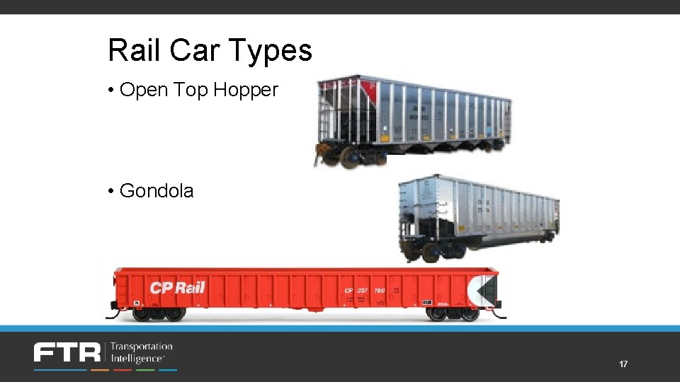 Rail Car Types • Open Top Hopper • Gondola 17 