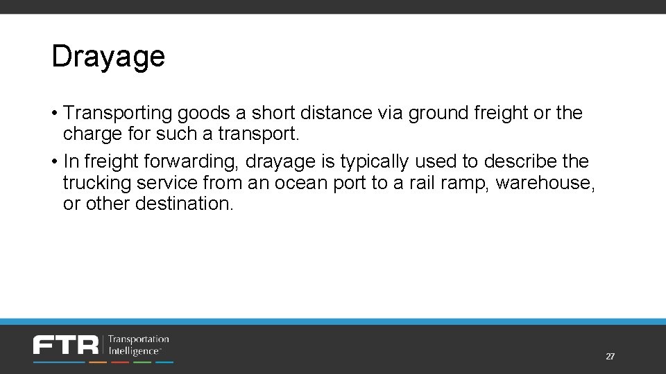 Drayage • Transporting goods a short distance via ground freight or the charge for