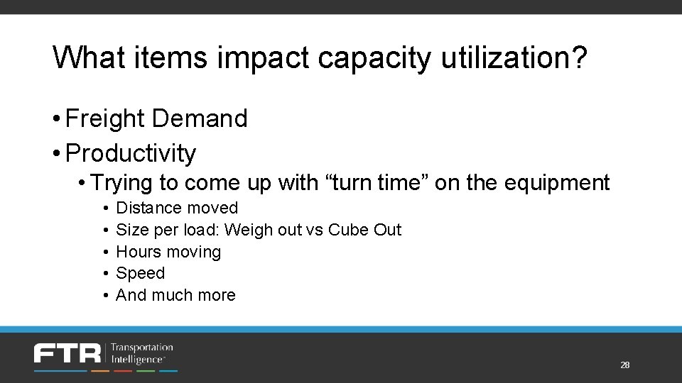 What items impact capacity utilization? • Freight Demand • Productivity • Trying to come
