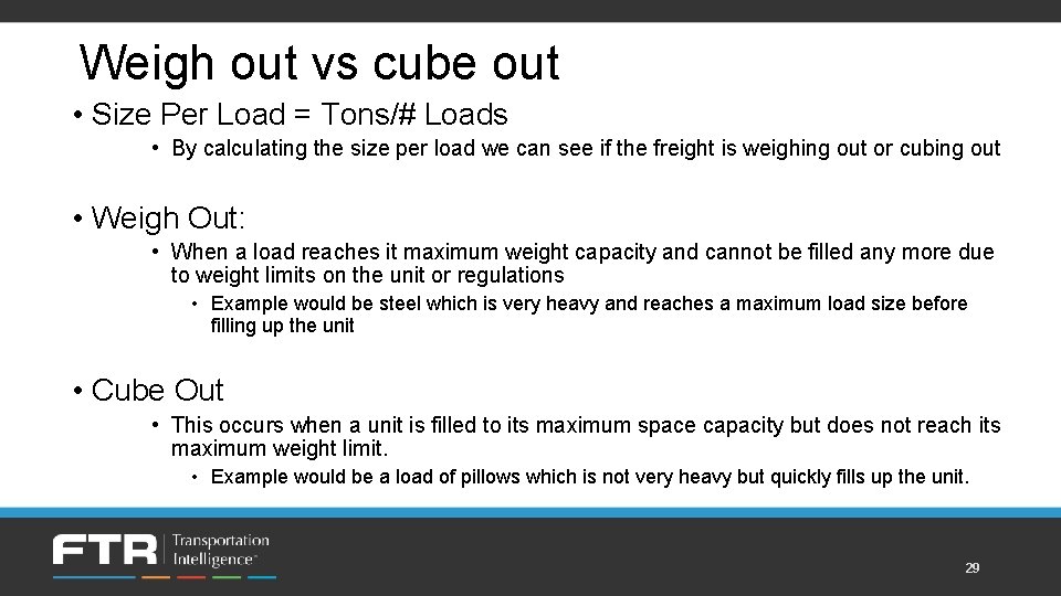 Weigh out vs cube out • Size Per Load = Tons/# Loads • By