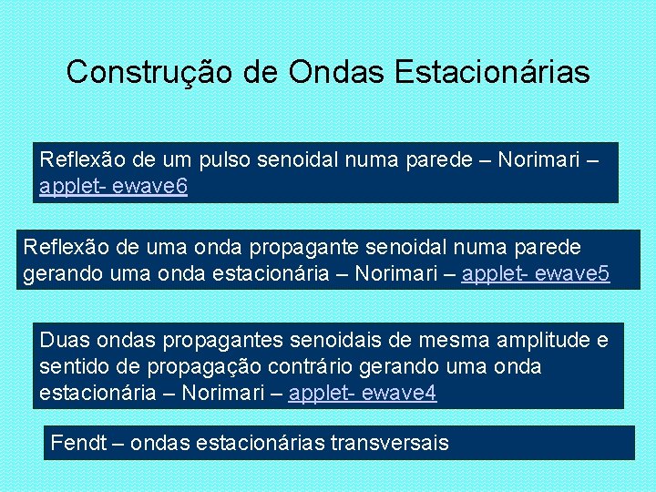 Construção de Ondas Estacionárias Reflexão de um pulso senoidal numa parede – Norimari –