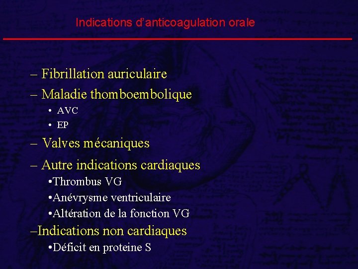 Indications d’anticoagulation orale – Fibrillation auriculaire – Maladie thomboembolique • AVC • EP –