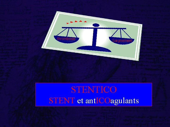 thrombose Saignement STENTICO STENT et ant. ICOagulants 