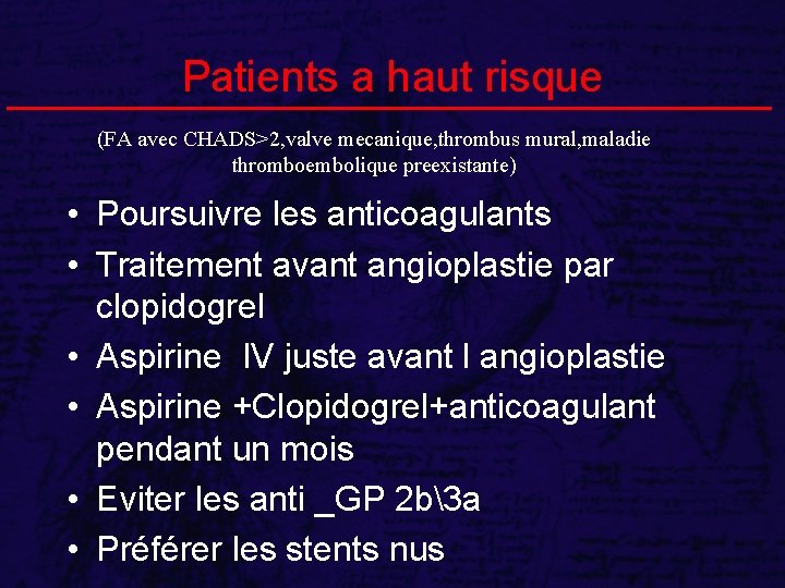 Patients a haut risque (FA avec CHADS>2, valve mecanique, thrombus mural, maladie thromboembolique preexistante)