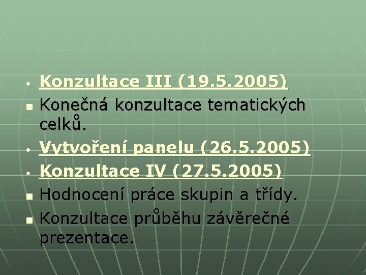 • n • • n n Konzultace III (19. 5. 2005) Konečná konzultace • n • • n n Konzultace III (19. 5. 2005) Konečná konzultace