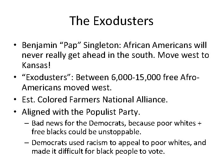 The Exodusters • Benjamin “Pap” Singleton: African Americans will never really get ahead in
