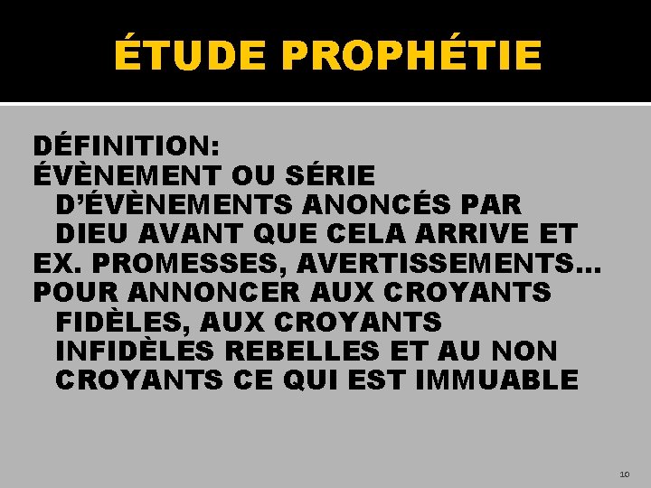 ÉTUDE PROPHÉTIE DÉFINITION: ÉVÈNEMENT OU SÉRIE D’ÉVÈNEMENTS ANONCÉS PAR DIEU AVANT QUE CELA ARRIVE